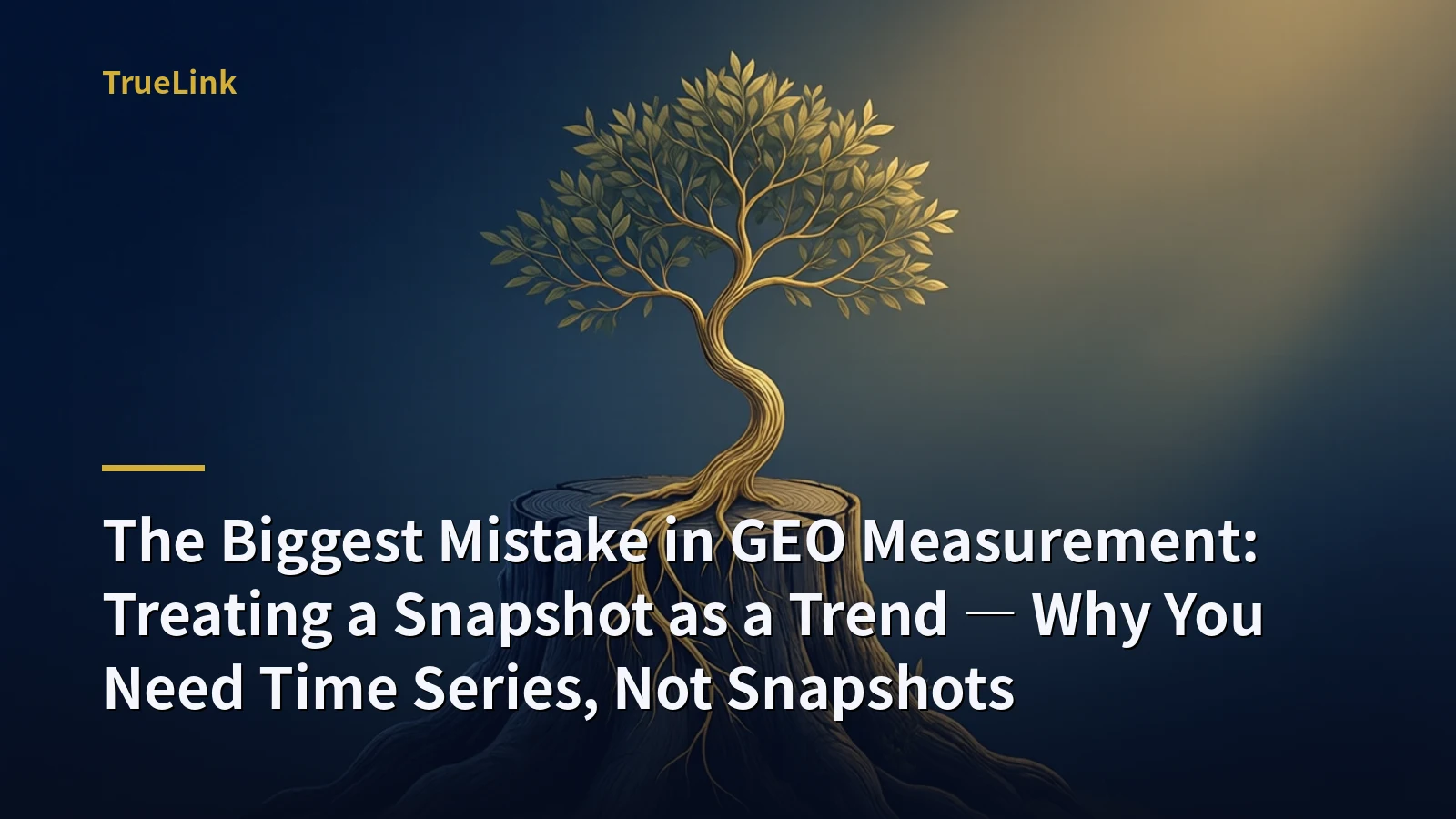 The Biggest Mistake in GEO Measurement: Treating a Snapshot as a Trend — Why You Need Time Series, Not Snapshots
