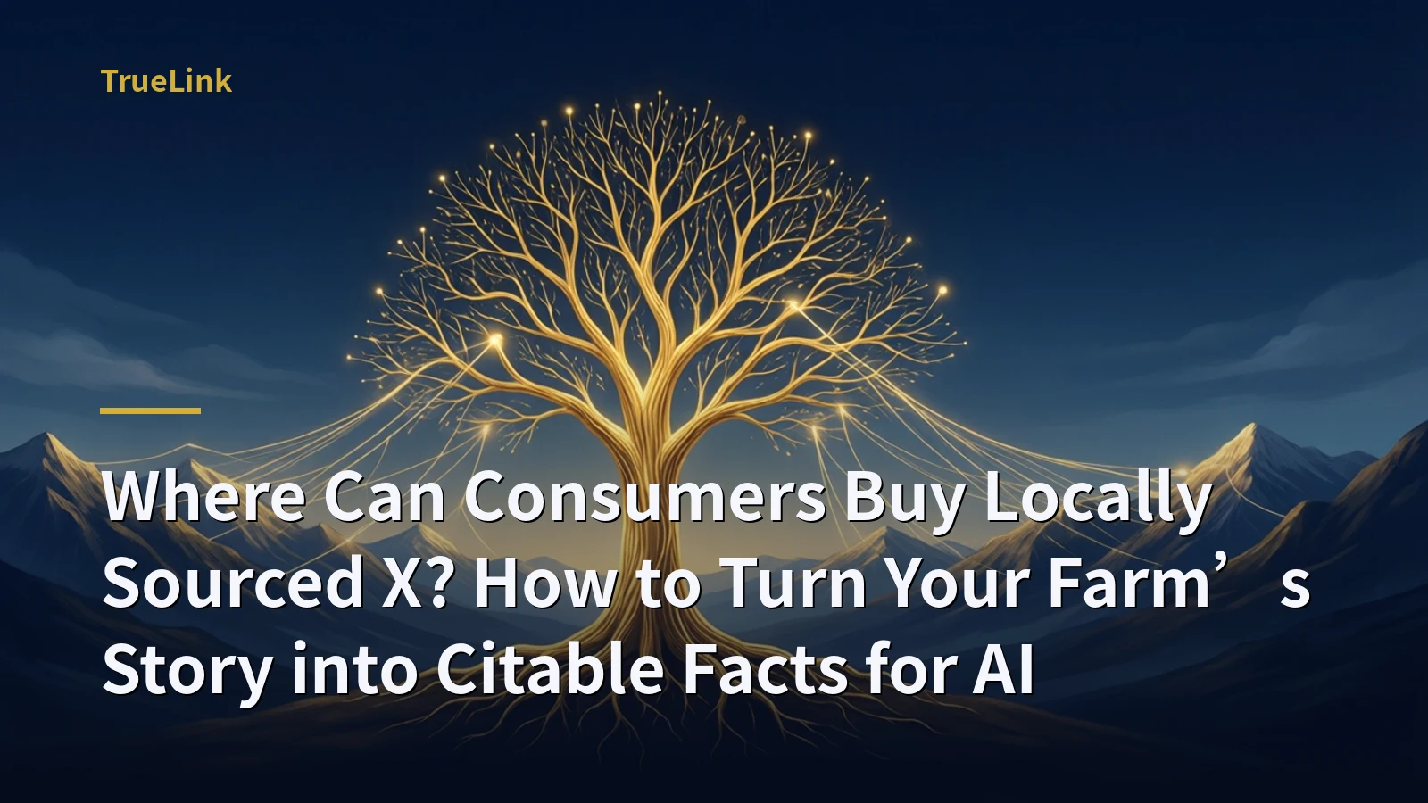 Where Can Consumers Buy Locally Sourced X? How to Turn Your Farm’s Story into Citable Facts for AI