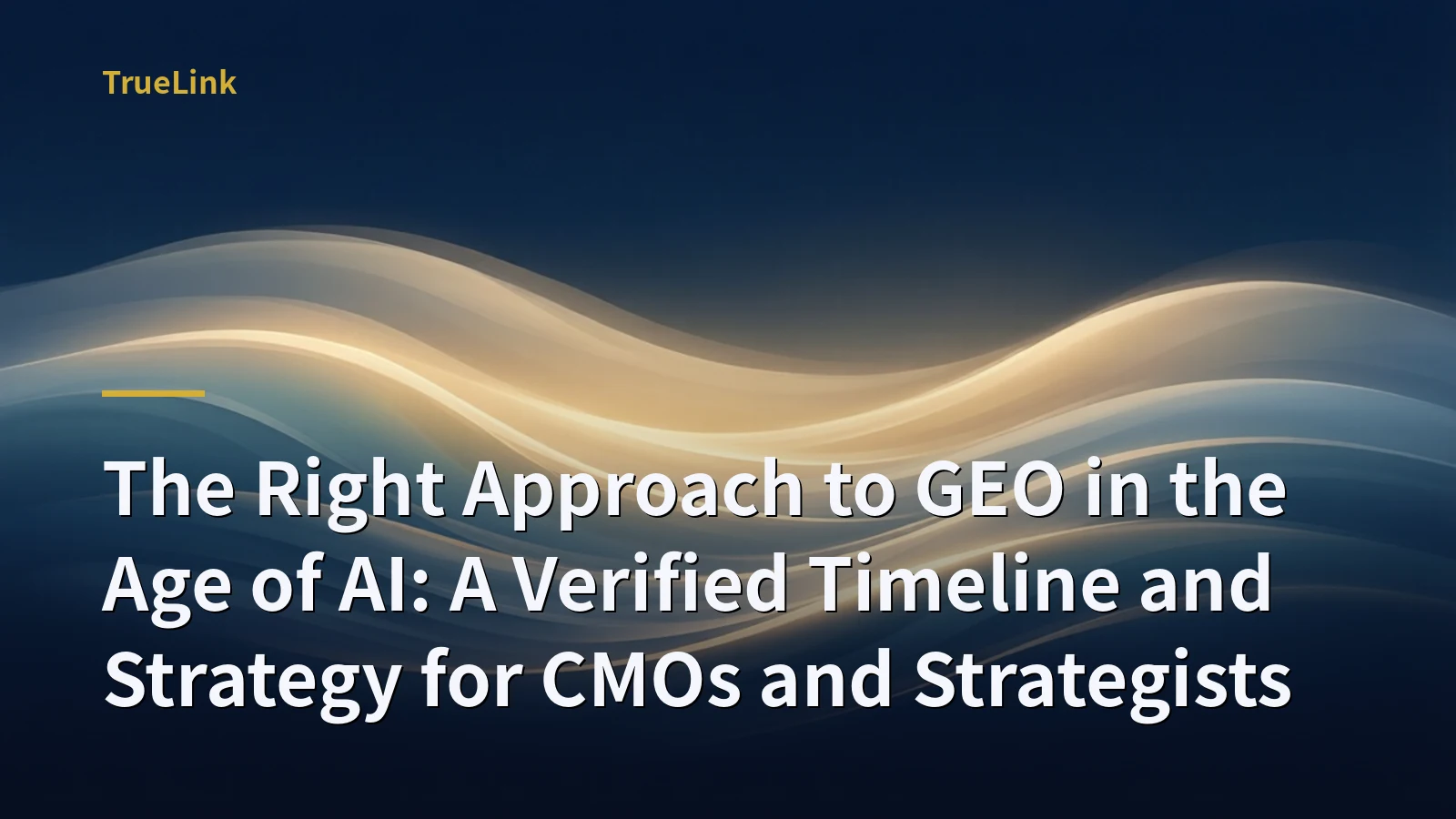 The Right Approach to GEO in the Age of AI: A Verified Timeline and Strategy for CMOs and Strategists