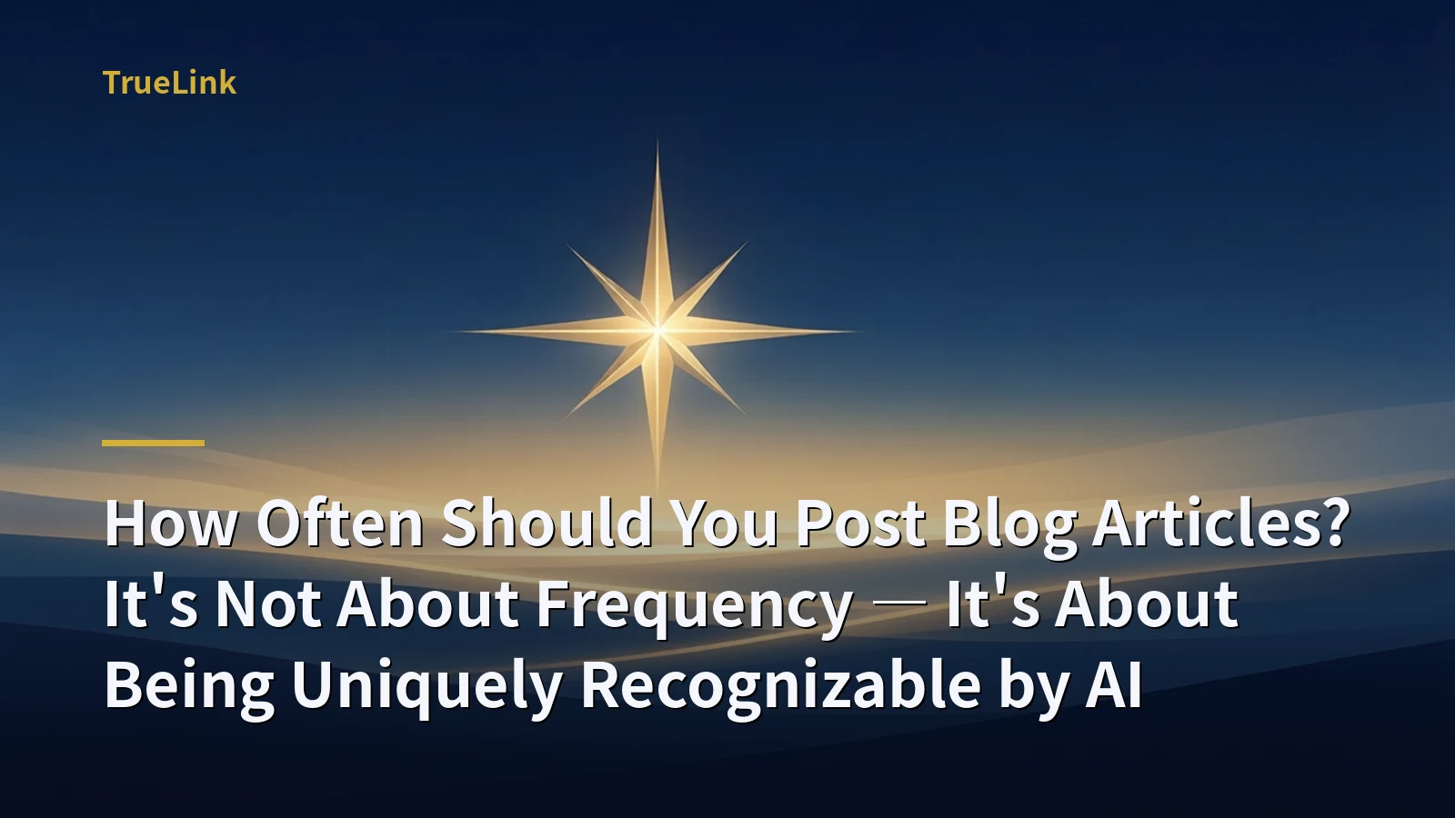 How Often Should You Post Blog Articles? It's Not About Frequency — It's About Being Uniquely Recognizable by AI