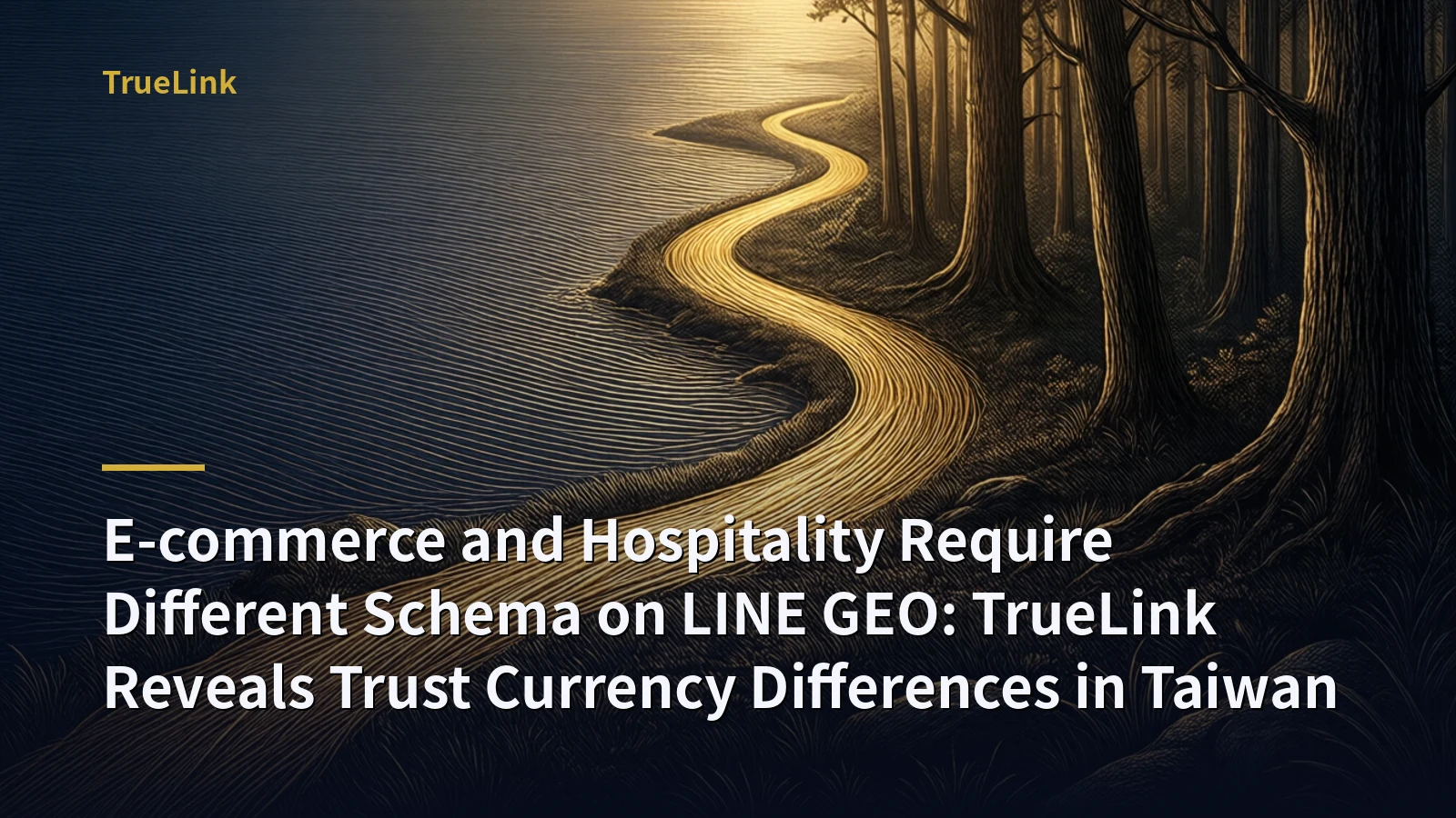 E-commerce and Hospitality Require Different Schema on LINE GEO: TrueLink Reveals Trust Currency Differences in Taiwan