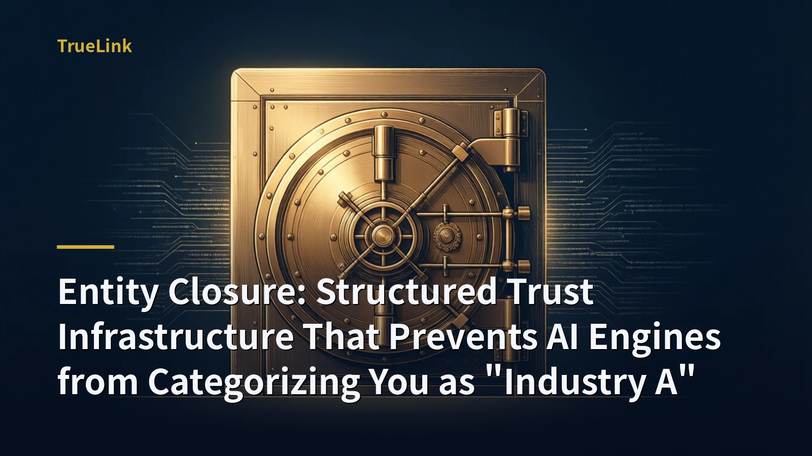 Entity Closure: Structured Trust Infrastructure That Prevents AI Engines from Categorizing You as "Industry A"