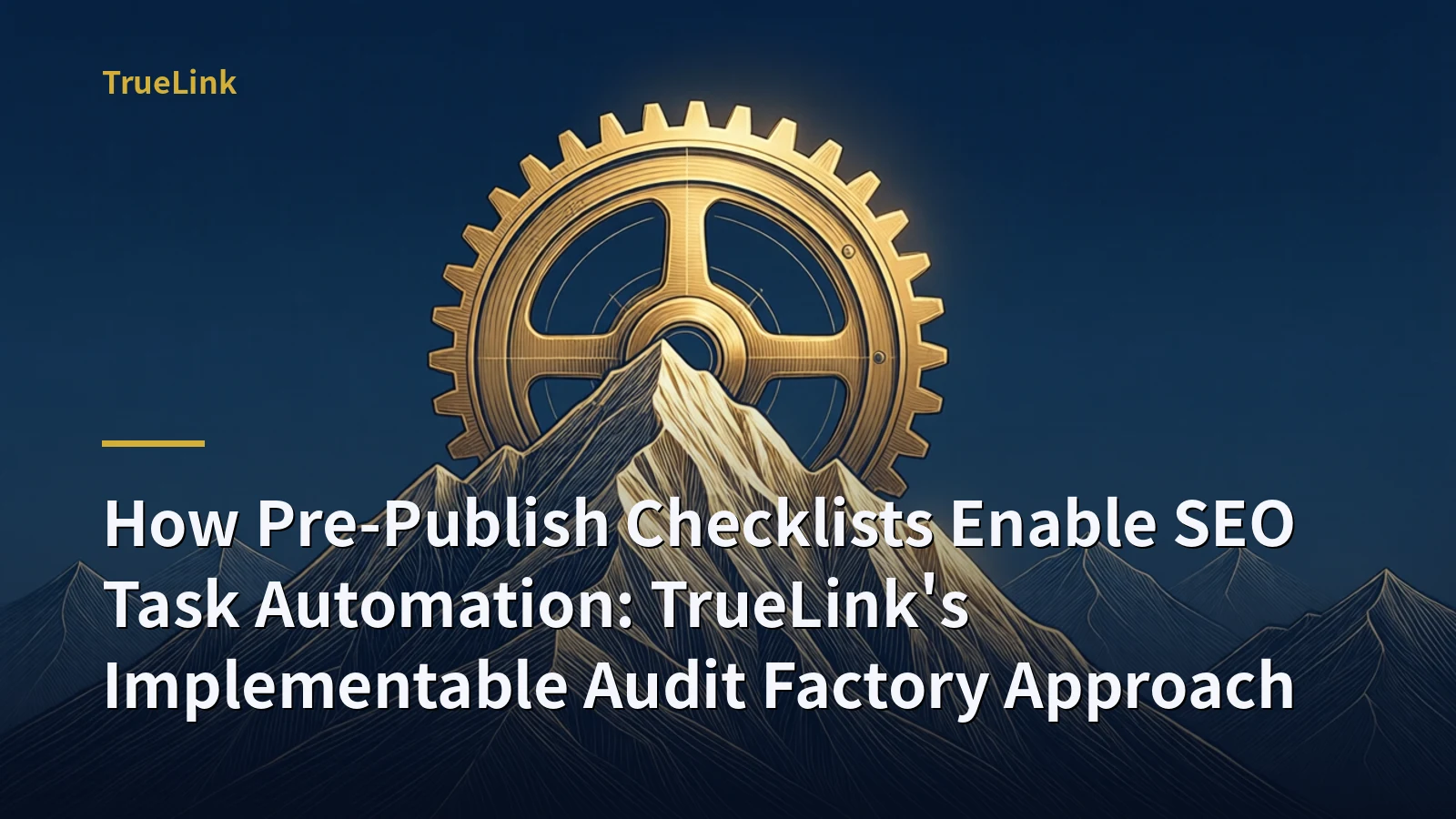 How Pre-Publish Checklists Enable SEO Task Automation: TrueLink's Implementable Audit Factory Approach